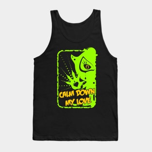 Calm Down My Love / green Tank Top